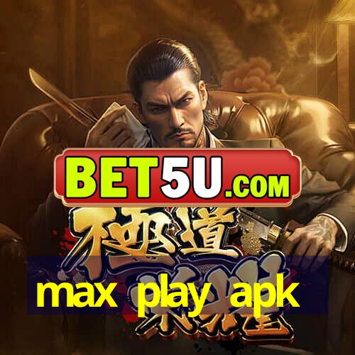 max play apk